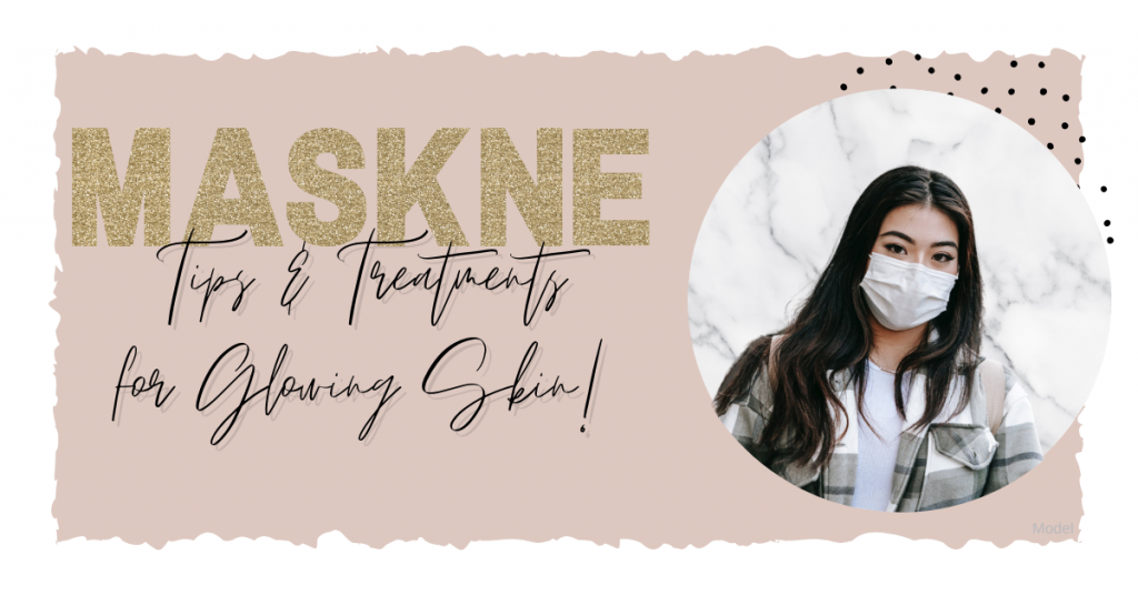 Maskne tips and treatments to glowing skin